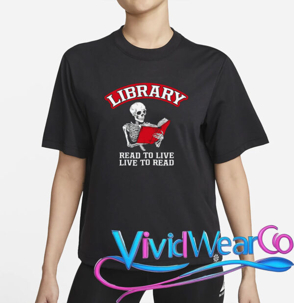 Library Read to Live Live to Read T-Shirt