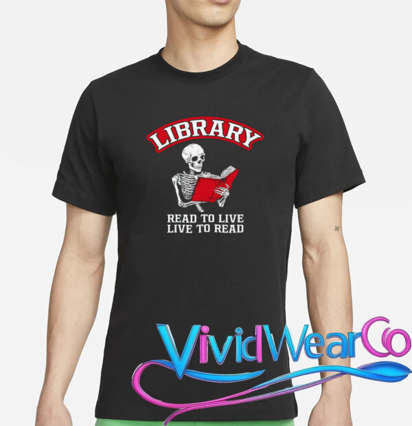 Library Read to Live Live to Read T-Shirt