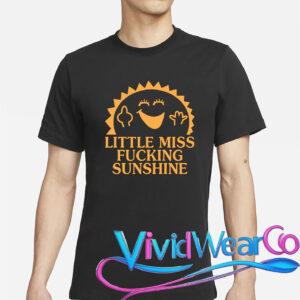 Little Miss Fucking Sunshine T-Shirt