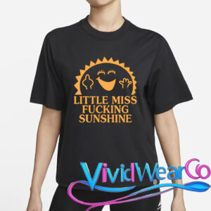 Little Miss Fucking Sunshine T-Shirt