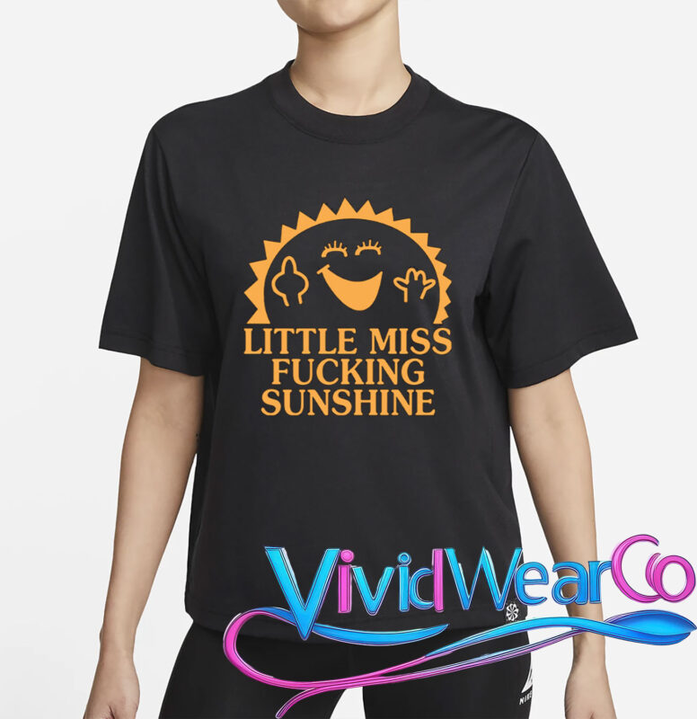 Little Miss Fucking Sunshine T-Shirt
