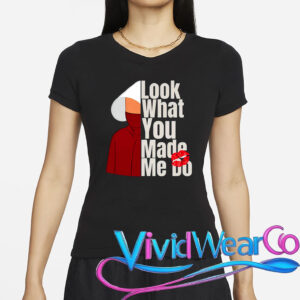 Look What You Made Me Do Shirt
