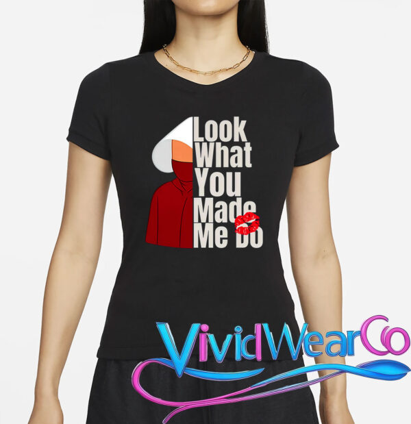 Look What You Made Me Do Shirt