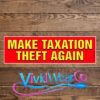 Make Taxation Theft Again Bumper Sticker