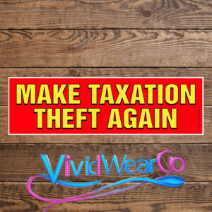 Make Taxation Theft Again Bumper Sticker