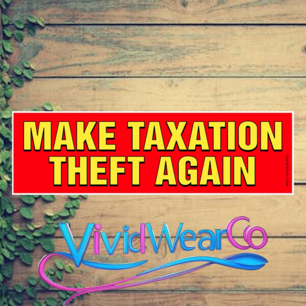 Make Taxation Theft Again Bumper Sticker