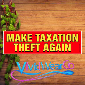 Make Taxation Theft Again Bumper Sticker