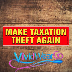 Make Taxation Theft Again Bumper Sticker