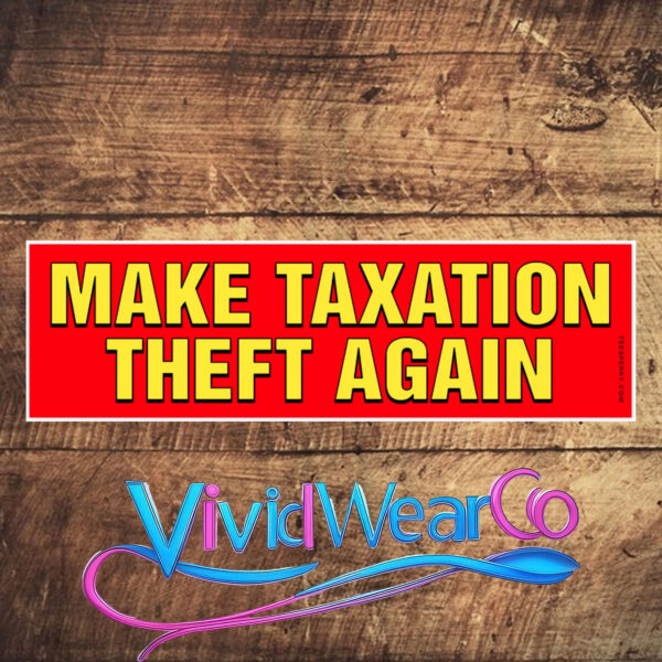 Make Taxation Theft Again Bumper Sticker