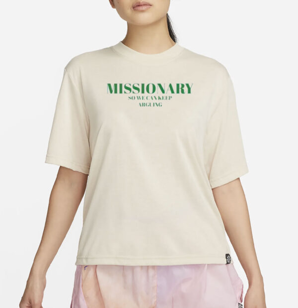 Missionary So We Can Keep Arguing Shirt