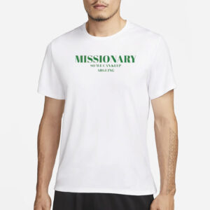 Missionary So We Can Keep Arguing Shirt
