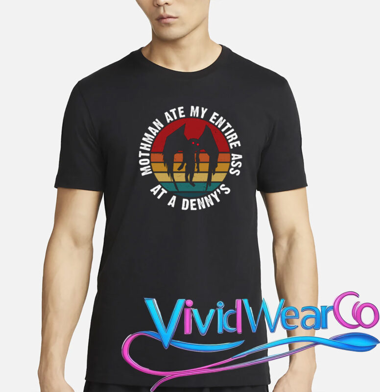 Mothman Ate My Entire Ass At A Denny’s T-Shirt