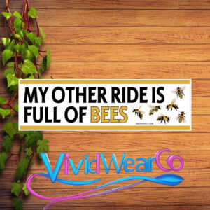 My Other Ride is Full of Bees Bumper Sticker