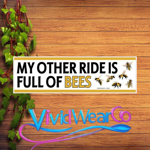My Other Ride is Full of Bees Bumper Sticker