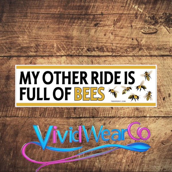 My Other Ride is Full of Bees Bumper Sticker