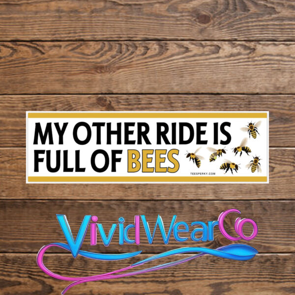 My Other Ride is Full of Bees Bumper Sticker