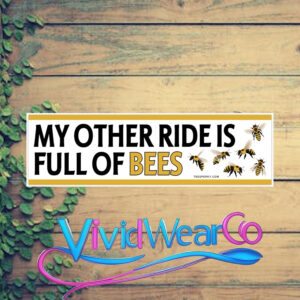 My Other Ride is Full of Bees Bumper Sticker