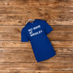 No wave at wrigley t shirt
