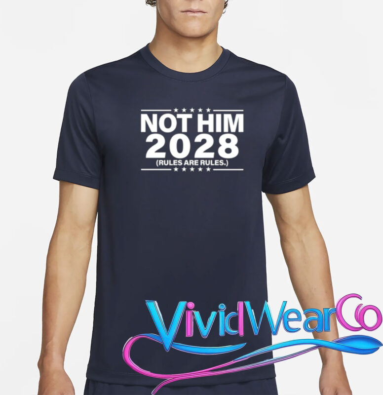 Not Him 2028 Rules Are Rules T-Shirt