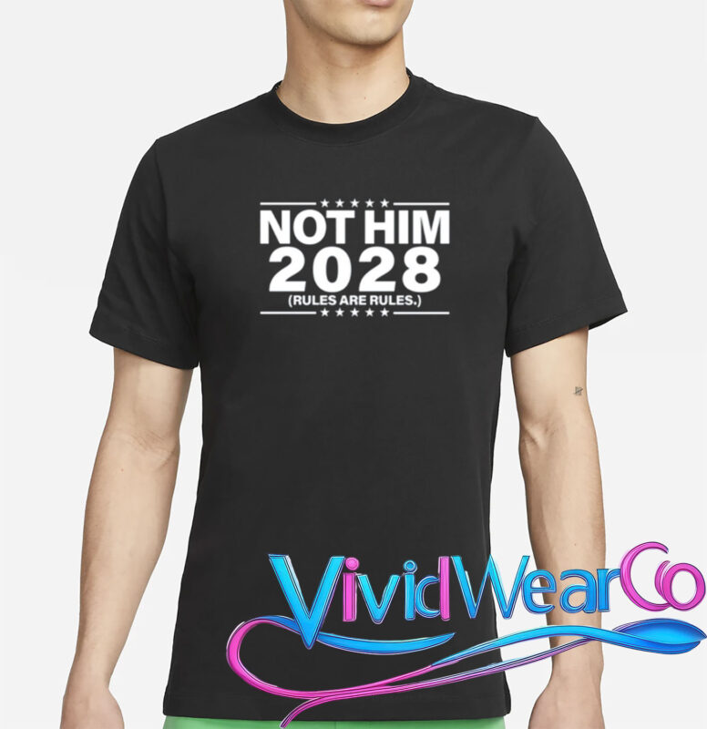 Not Him 2028 Rules Are Rules T-Shirt
