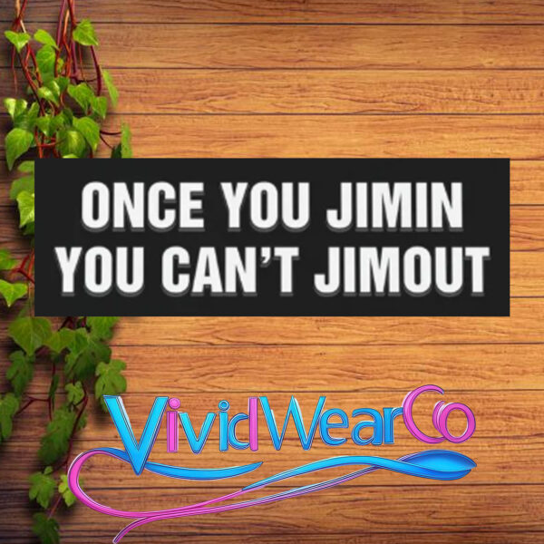 Once You Jimin You Can’t Jimout Sticker