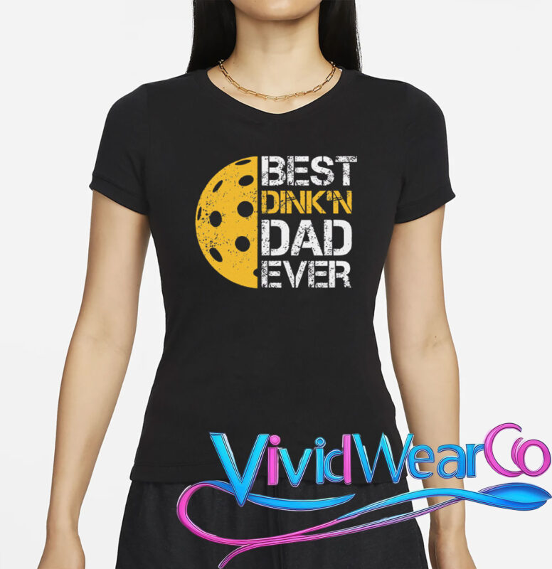 Pickleball Best Dink’n Dad Ever Father’s Day T-Shirt