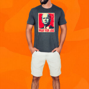 Pray for Joe Biden 2025 T-Shirt