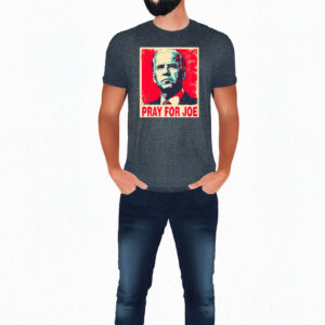 Pray for Joe Biden 2025 T-Shirt