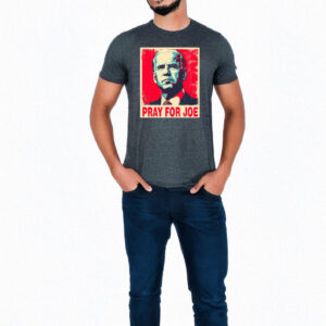 Pray for Joe Biden 2025 T-Shirt