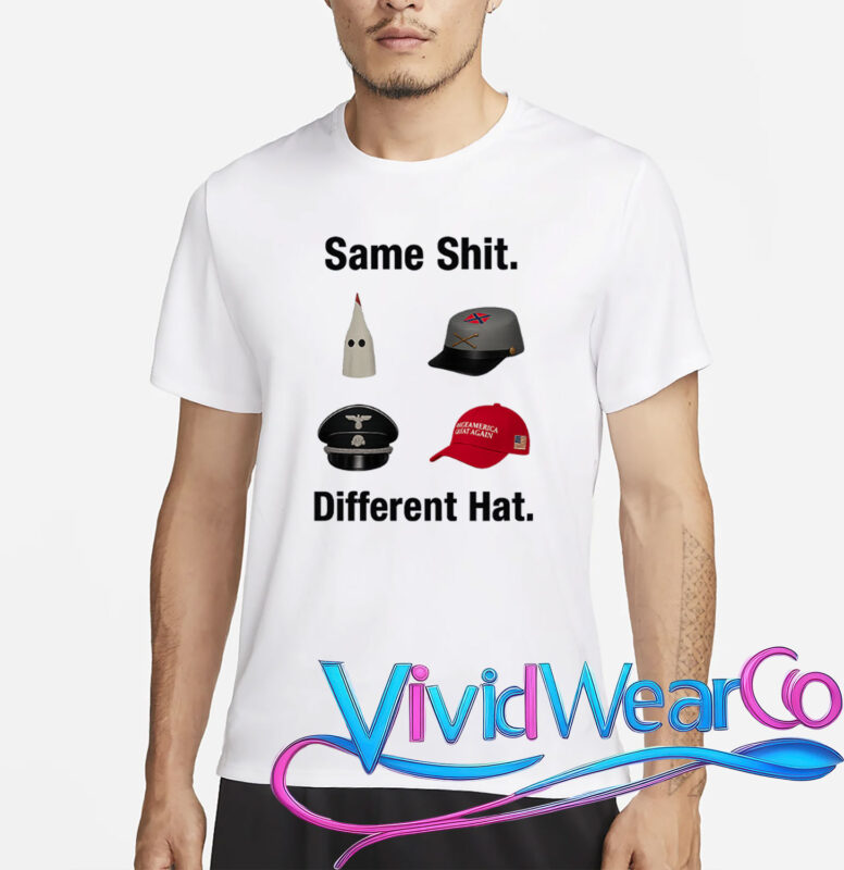 Same Shit Different Hat T-Shirt