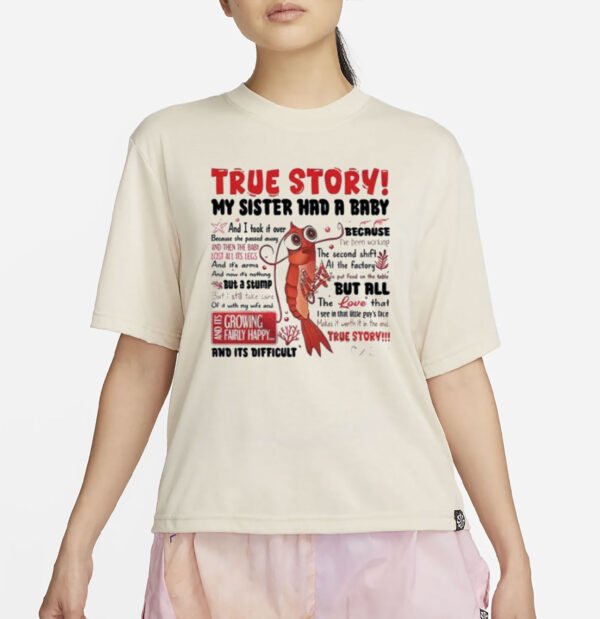 Shark Tale True Story My Sister Had A Baby Shirt