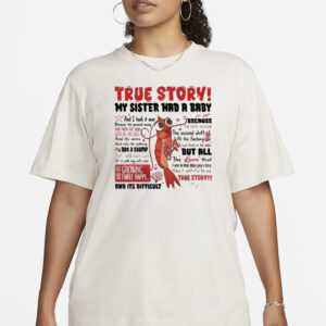 Shark Tale True Story My Sister Had A Baby Shirt