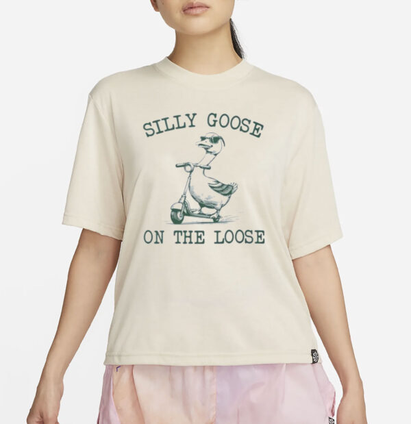 Silly Goose On The Loose T-shirt