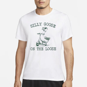 Silly Goose On The Loose T-shirt