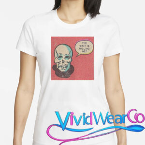 Skull The Wait Is Killing Me T-Shirt