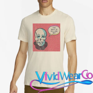 Skull The Wait Is Killing Me T-Shirt