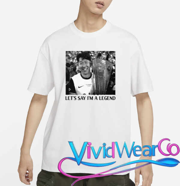 Son Heung-Min Let’s Say I’m A Legend Tottenham Shirt