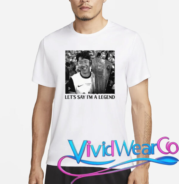Son Heung-Min Let’s Say I’m A Legend Tottenham Shirt