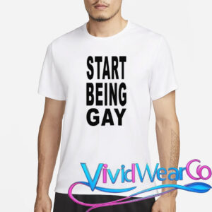 Start Being Gay Shirt