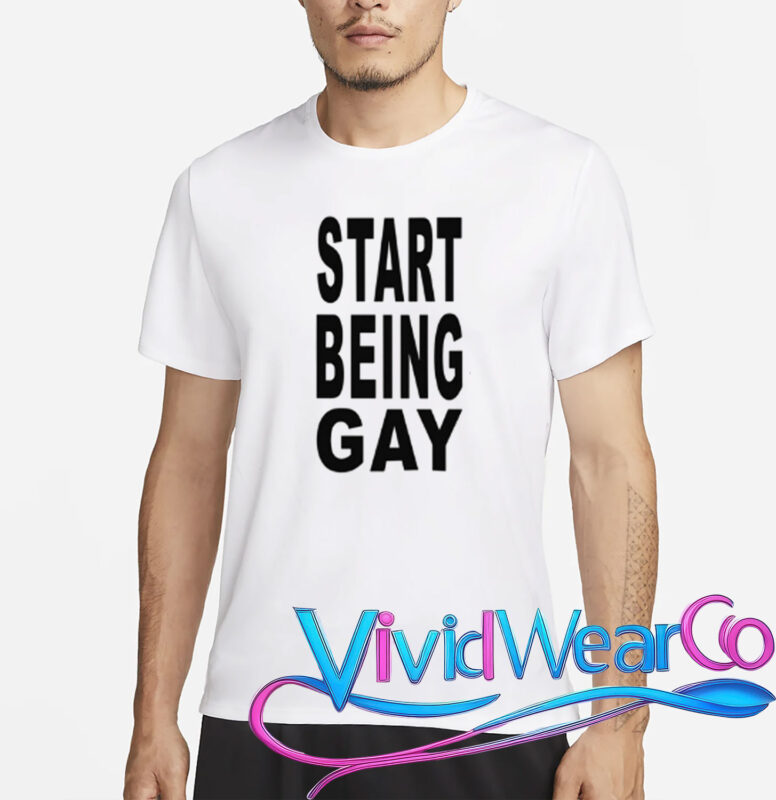 Start Being Gay Shirt