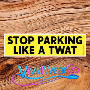 Stop Parking Like a TWAT Bumper Sticker