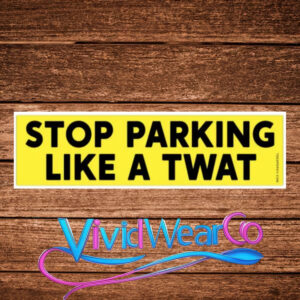 Stop Parking Like a TWAT Bumper Sticker