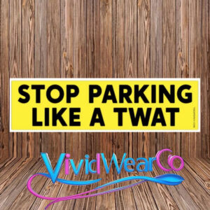 Stop Parking Like a TWAT Bumper Sticker