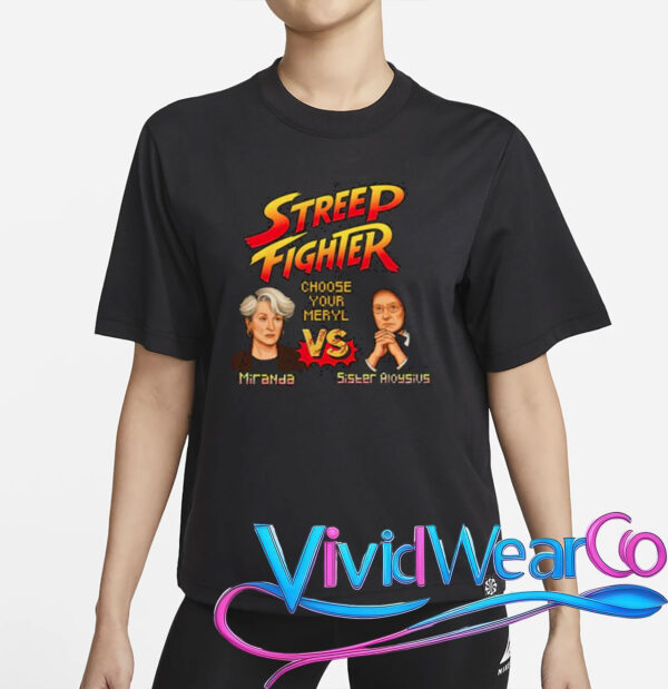 Streep Fighter Choose Your Meryl Miranda Vs Sister Aloysius Shirt