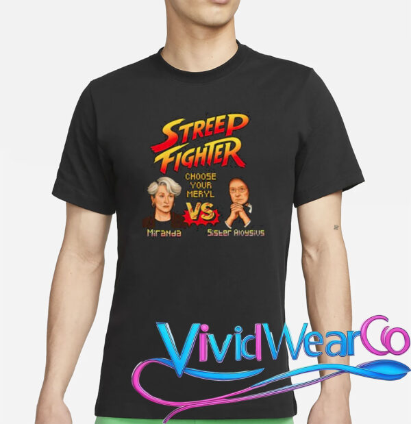 Streep Fighter Choose Your Meryl Miranda Vs Sister Aloysius Shirt