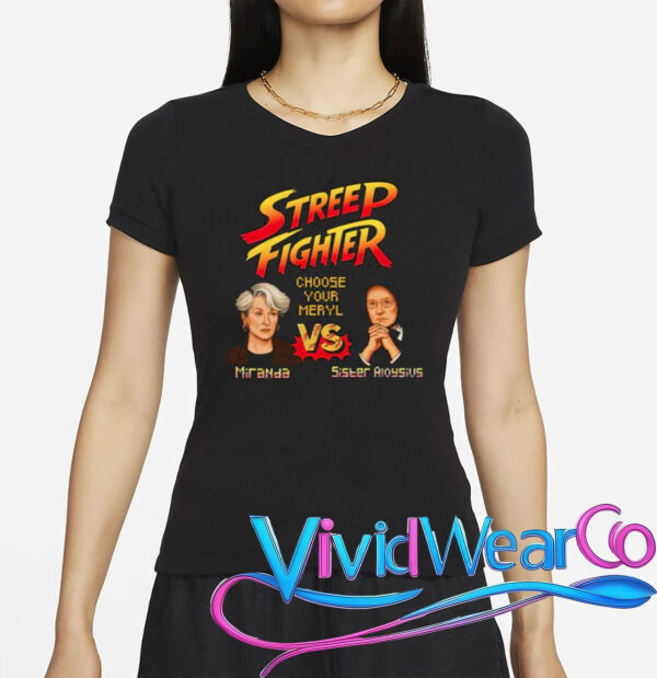 Streep Fighter Choose Your Meryl Miranda Vs Sister Aloysius Shirt