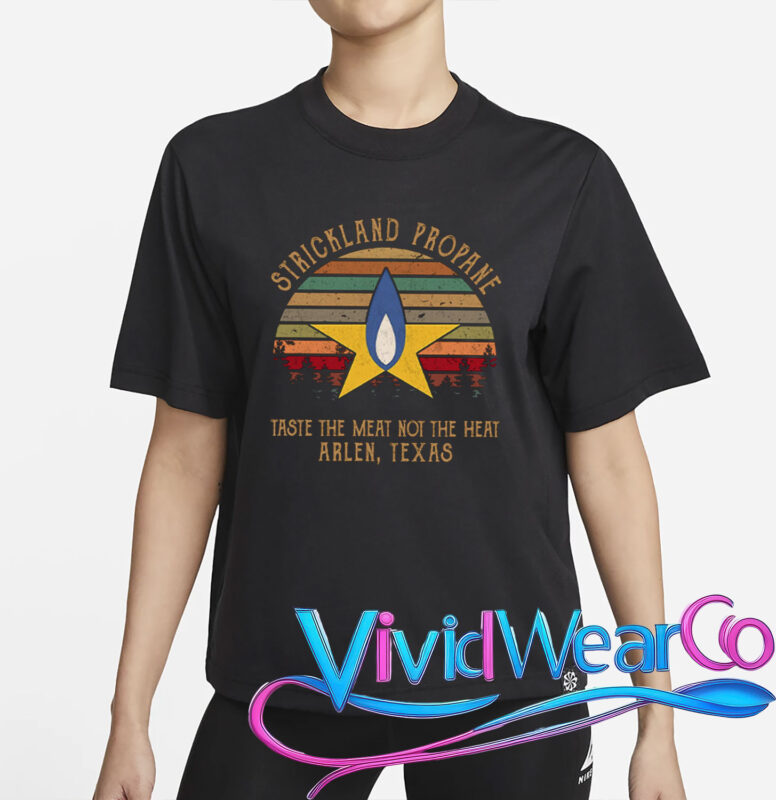 Strickland Propane Taste The Meat Not The Heat Arlen Texas T-Shirt