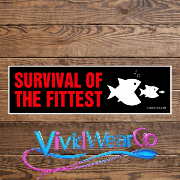 Survival of the Fittest Bumper Sticker