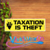 Taxation is Theft Bumper Sticker