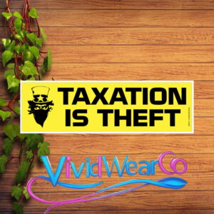Taxation is Theft Bumper Sticker